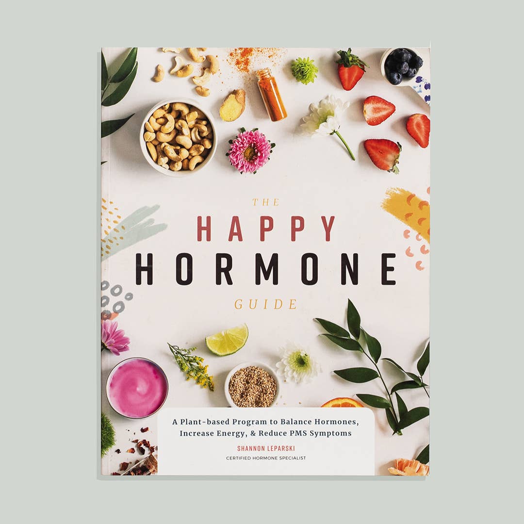 The Happy Hormone Guide for Women: A Plant-Based Approach